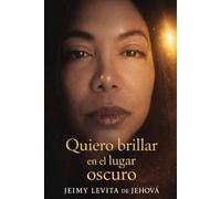 Quiero brillar en el lugar oscuro: Porque cuando no ves nada… es cuando Dios más está formando todo dentro de ti