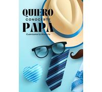 QUIERO CONOCERTE PAPÁ: CUÉNTAME TU HISTORIA/ QUIERO CONOCERTE PAPÁ / BY- LAA