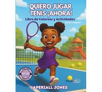 ¡Quiero jugar tenis ahora!: Libro de Colorear y Actividades para Niños de 4 a 9 Años