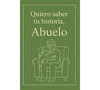 Quiero saber tu historia, Abuelo: Regalo especial para abuelos