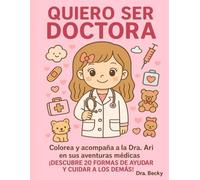 Quiero ser Doctora: Libro para colorear de profesiones médicas para niñas | Con 20 especialidades y frases inspiradoras