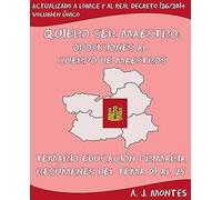 Quiero Ser Maestro: Oposiciones Al Cuerpo De Maestros - Temario Educación Primaria: Resúmenes Del Tema 01 Al 25 Para La Comunidad De Castilla-La Mancha