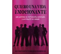 Quiero Una Vida Emocionante: Una Historia De Motivación, Aventuras Y Un Poquito De Sangre