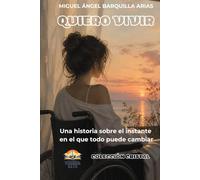 Quiero vivir: Una historia sobre el instante en el que todo puede cambiar