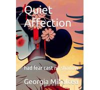 Quiet Affection: who would we be, had fear held no sway