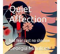 Quiet Affection: who would we be, had fear held no sway