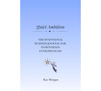 Quiet Ambition Planner: Achieve Big Goals Without Loud Hustle: A Gentle Productivity Journal for Introverts, Creatives, and Deep Thinkers