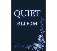 Quiet Bloom.: A Peaceful Writing Space for Dreams and Ideas.
