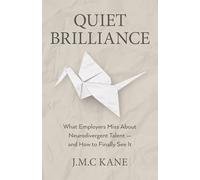 Quiet Brilliance: What Employers Miss About Neurodivergent Talent - and How to Finally See It