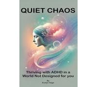 QUIET CHAOS: Thriving with ADHD in a World Not Designed for You