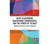 Quiet Classrooms, Educational Soundscapes, And The Power Of Silence