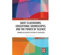 Quiet Classrooms, Educational Soundscapes, and the Power of Silence