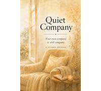 Quiet Company: Your own company is still company. A Guided Journal.
