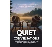 Quiet Conversations: Poems for the moments when the soul whispers louder than the world