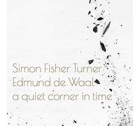 Turner, Simon Fisher / Waal De, Edmund - Quiet Corner in Time