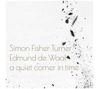 Simon Fisher Turner - Quiet Corner in Time