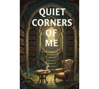 Quiet Corners of Me: A Journal for Reflection, Solitude, and Inner Thoughts