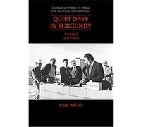 Quiet Days in Burgundy, Cambridge Studies in Social and Cultural Anthropology Marc Abeles (Auteur)