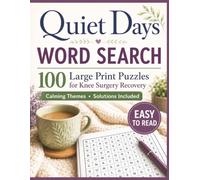 Quiet Days Word Search: 100 Large Print Puzzles for Knee Surgery Recovery, Calming Themes and Complete Solutions