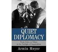 Quiet Diplomacy: From Cairo to Tokyo in the Twilight of Imperialism