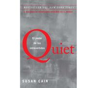 Quiet: El Poder De Los Introvertidos / Quiet: The Power Of Introverts In A World That Can't Stop Talking