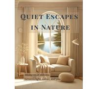 Quiet Escapes in Nature: Relaxing Coloring Book for Adults | Peaceful Outdoor Scenes & Summer Moments & Nature