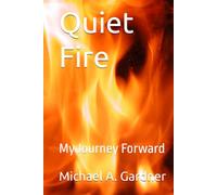 Quiet Fire: My Journey Forward