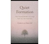 Quiet Formation: A Letter to my Future Self