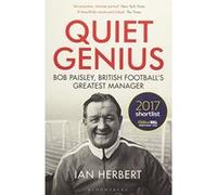 Quiet Genius: Bob Paisley, British football's greatest manager SHORTLISTED FOR THE WILLIAM HILL SPORTS BOOK OF THE YEAR 2017 - [Version Originale] Inconnu (Auteur)