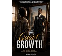 QUIET GROWTH: Some Growth Is Loud, But The Strongest Is Quiet.