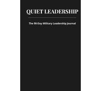 Quiet Leadership: The 90-Day Military Leadership Jounal