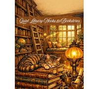 Quiet Library Nooks & Bookstores: An Intricate Adult Coloring Book featuring Wooden Shelves, Sleeping Cats, Vintage Lamps, and Cozy Reading Corners for Book Lovers