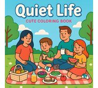 Quiet Life: Cute Coloring Book of Simpler Times, Peaceful Joys, Slow Days, for Adults and Teens