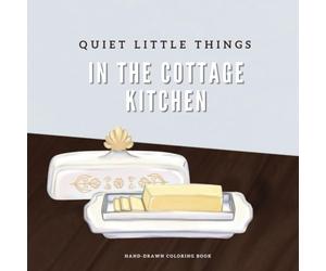 Quiet Little Things: In The Cottage Kitchen
