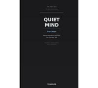 Quiet Mind: For Men: Mental Resilience Without the Therapy Talk