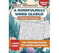 Quiet Moments: A Mindful Word Search Book for Adults to Unwind Your Mind: 100+ Large Print Relaxing Puzzles For Adults and Seniors To Create Posivity In Your Life