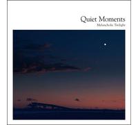 Quiet Moments - Melancholic Twilight [Import]