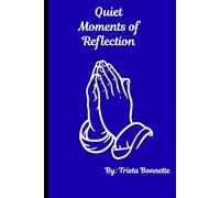 Quiet Moments of Reflection: Daily Inspirations for Peace and Stillness
