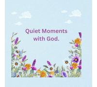 Quiet Moments with God.