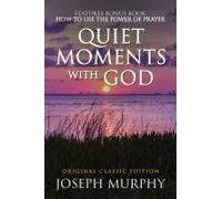 Quiet Moments With God Features Bonus Book: How To Use The Power Of Prayer