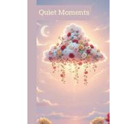 Quiet Moments: Your Personal Space to Dream, Plan, and Achieve More