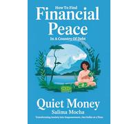 Quiet Money: How to Find Financial Peace in a Country of Debt: Turn Anxiety into Confidence, Master Money Habits, and Build Lasting Financial Freedom