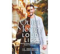 Quiet Money, Loud Lies: Why the Richest Person You Know Doesn’t Post About It