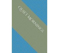 Quiet Mornings: A 30-Day Guided Journal for Starting the Day with Calm and Intention