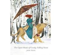 Quiet Music of Gently Falling Snow The by Jackie Morris Inconnu (Auteur)