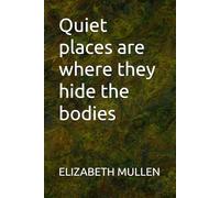 Quiet places are where they hide the bodies