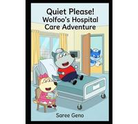 Quiet Please! Wolfoo’s Hospital Care Adventure