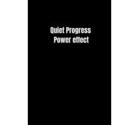 Quiet Progress - Power Effect: A Minimal Lined Journal for Focus, Growth and Consistent Progress