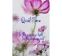 Quiet Rest: A daily Journal: The morning light and the evening rest