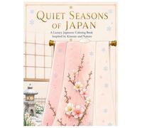 Quiet Seasons of Japan: A Luxury Japanese Coloring Book Inspired by Kimono and Nature